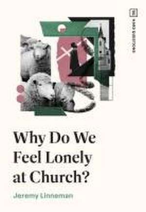 Why Do We Feel Lonely at Church? de Jeremy Linneman