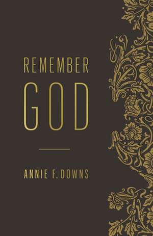 Remember God de Annie F Downs