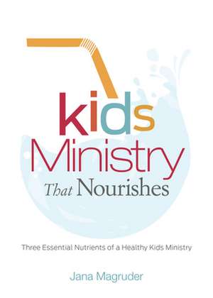 Kids Ministry That Nourishes de Jana Magruder