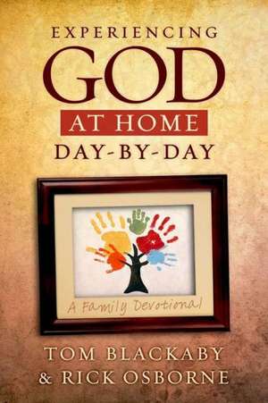 Experiencing God at Home Day-By-Day: A Family Devotional de Tom Blackaby