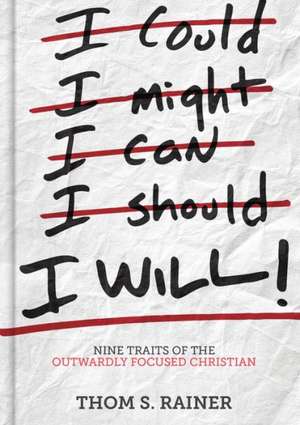 I Will: Nine Traits of the Outwardly Focused Christian de Thom S Rainer