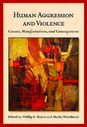 Human Aggression and Violence – Causes, Manifestations, and Consequences de Phillip R. Shaver