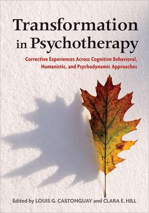 Transformation in Psychotherapy – Corrective Experiences Across Cognitive Behavioral, Humanistic, and Psychodynamic Approaches de Louis G. Castonguay