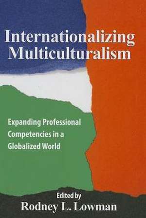Internationalizing Multiculturalism de Rodney L Lowman