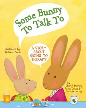 Some Bunny to Talk to – A Story About Going to Therapy de Cheryl Sterling