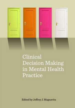 Clinical Decision Making in Mental Health Practice de Jeffrey J. Magnavita