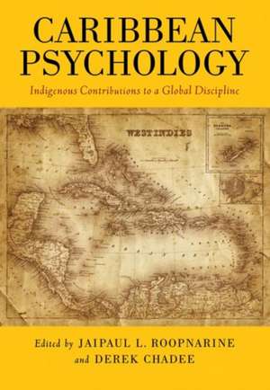 Caribbean Psychology – Indigenous Contributions to a Global Discipline de Jaipaul L. Roopnarine