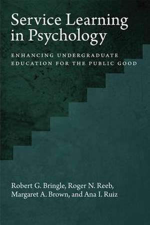 Service Learning in Psychology – Enhancing Undergraduate Education for the Public Good de Robert G. Bringle