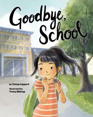 Goodbye, School de Tonya Lippert