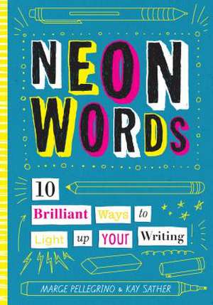 Neon Words – 10 Brilliant Ways to Light Up Your Writing de Marjorie White Pellegrino