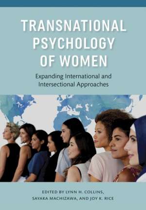 Transnational Psychology of Women – Expanding International and Intersectional Approaches de Lynn H. Collins