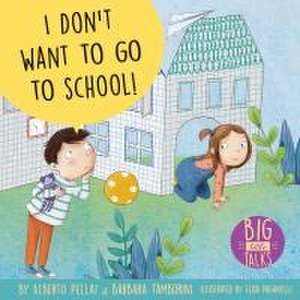 I Don′t Want to Go to School! de Alberto Pellai