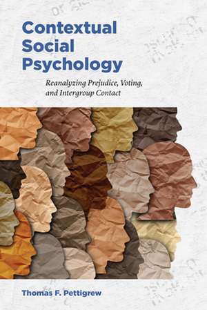 Contextual Social Psychology – Reanalyzing Prejudice, Voting, and Intergroup Contact de Thomas F. Pettigrew