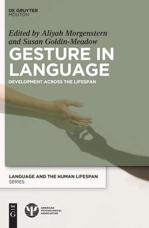 Gesture in Language – Development Across the Lifespan de Aliyah Morgenstern