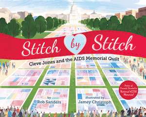 Stitch by Stitch – Cleve Jones and the AIDS Memorial Quilt de Rob Sanders