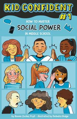 How to Manage Your Social Power in Middle School – Kid Confident Book 1 de Bonnie Zucker