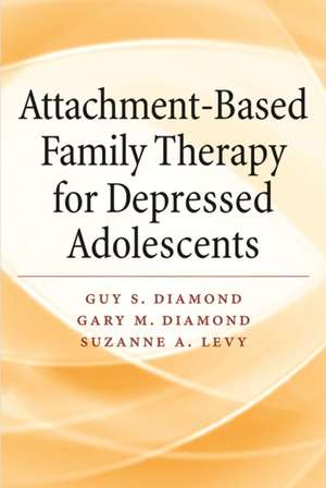 Attachment-Based Family Therapy for Depressed Adolescents de Guy Diamond