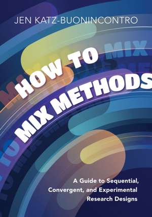 How to Mix Methods de Jen Katz-Buonincontro
