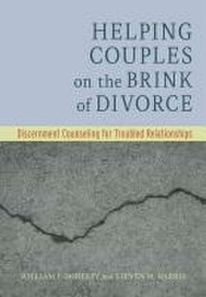 Helping Couples on the Brink of Divorce – Discernment Counseling for Troubled Relationships de William J. Doherty