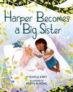 Harper Becomes a Big Sister de Seamus Kirst