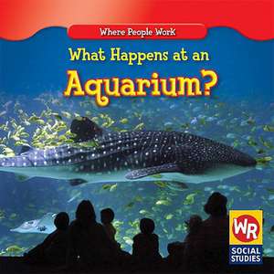 What Happens at an Aquarium? de Barbara Bakowski