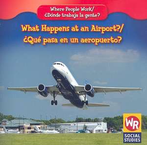 What Happens at an Airport?/Que Pasa En Un Aeropuerto? de Amy Hutchings