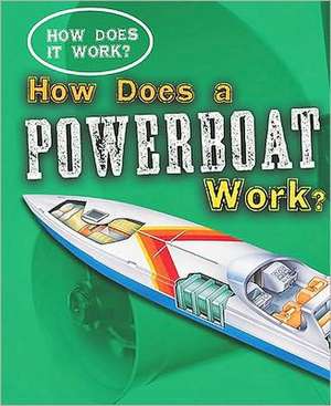 How Does a Powerboat Work? de Sarah Eason