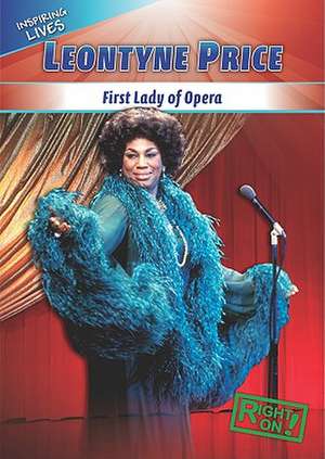 Leontyne Price: First Lady of Opera de Jessica O'Donnell