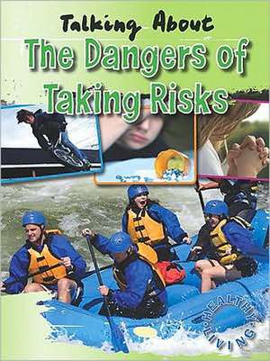 Talking about the Dangers of Taking Risks de Hazel Edwards