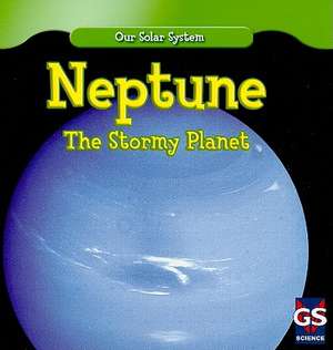 Neptune: The Stormy Planet de Greg Roza