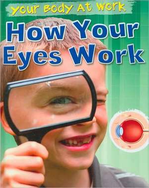 How Your Eyes Work de Carol Ballard