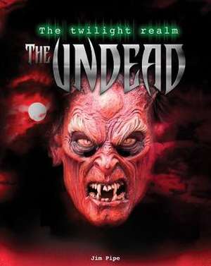 The Undead de Jim Pipe