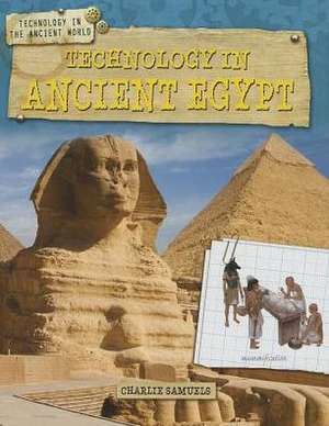 Technology in Ancient Egypt de Charlie Samuels
