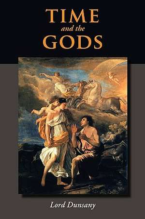 Time and the Gods de Edward John Moreton Dunsany