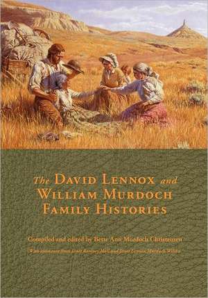 The David Lennox and William Murdoch Family Histories de Bette Ann Christensen