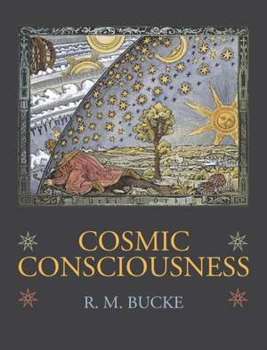 Cosmic Consciousness de Richard Maurice Bucke