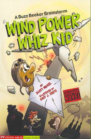 Wind Power Whiz Kid: A Buzz Beaker Brainstorm de Scott Nickel