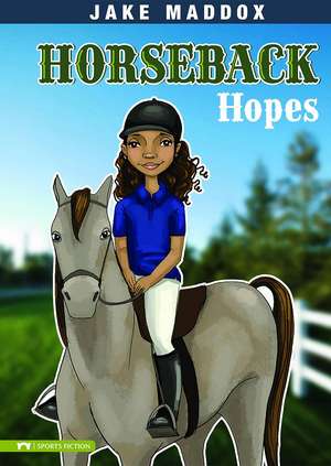 Horseback Hopes de Jake Maddox