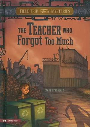 The Teacher Who Forgot Too Much de Steve Brezenoff