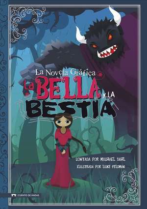 La Bella y La Bestia: La Novela Grafica de Michael Dahl