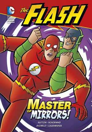 The Flash: Master of Mirrors! de Laurie Sutton