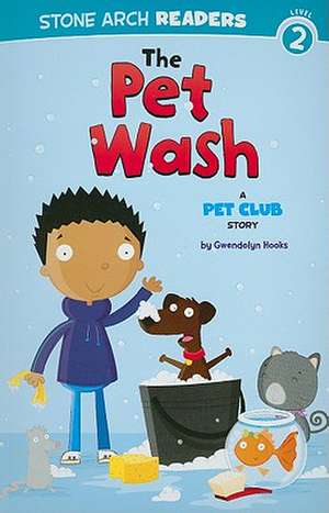 The Pet Wash: A Pet Club Story de Gwendolyn Hooks