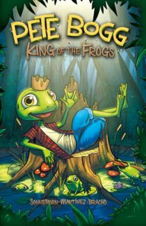 Pete Bogg: King of the Frogs de Scott Sonneborn