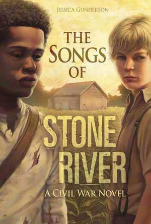 The Songs of Stones River: A Civil War Novel de Jessica Gunderson