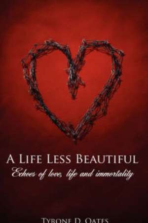 A Life Less Beautiful de Tyrone D. Oates