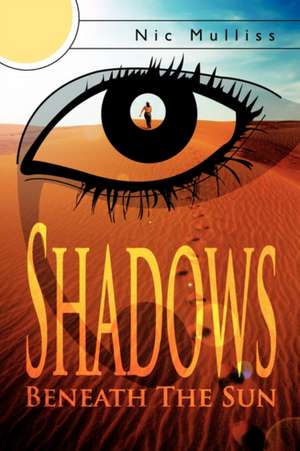 Shadows Beneath the Sun de Nic Mulliss