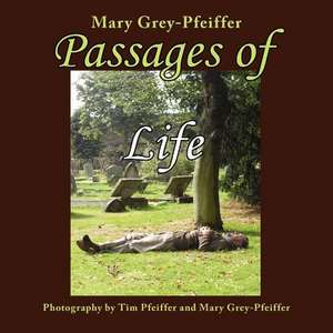 Passages of Life de Mary Grey-Pfeiffer