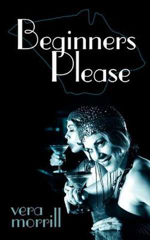 Beginners Please de Vera Morrill