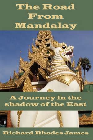 The Road from Mandalay de Richard Rhodes James