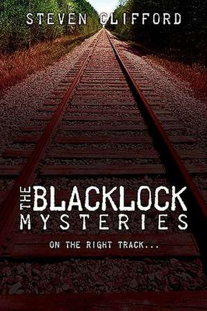 The Blacklock Mysteries de Steven Clifford